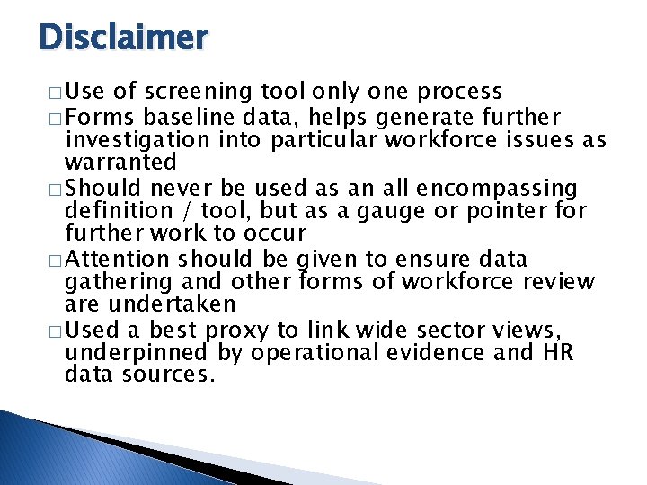 Disclaimer � Use of screening tool only one process � Forms baseline data, helps