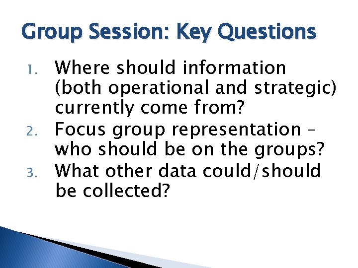 Group Session: Key Questions 1. 2. 3. Where should information (both operational and strategic)