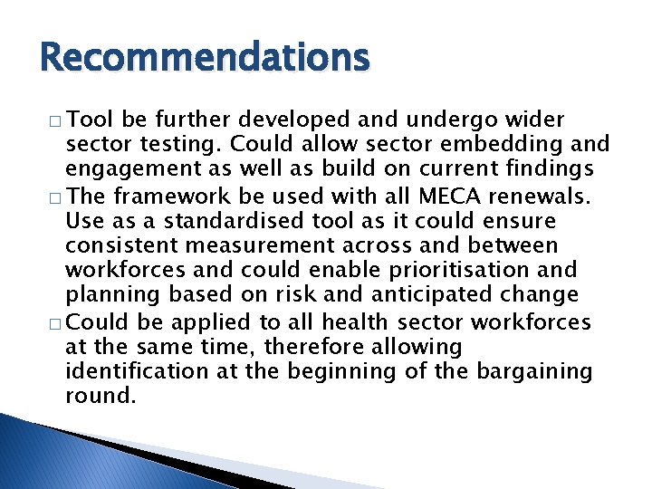 Recommendations � Tool be further developed and undergo wider sector testing. Could allow sector