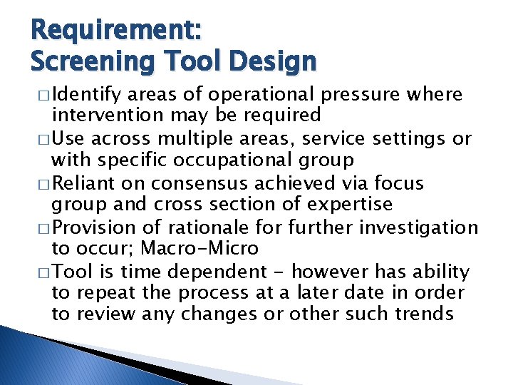 Requirement: Screening Tool Design � Identify areas of operational pressure where intervention may be