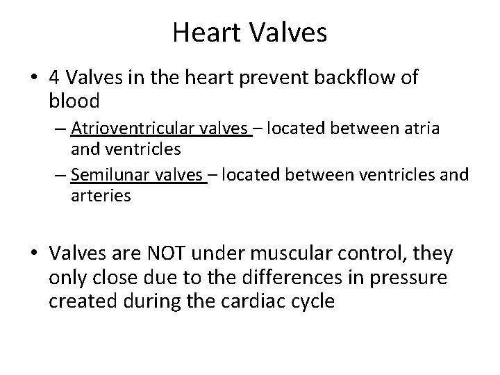 Heart Valves • 4 Valves in the heart prevent backflow of blood – Atrioventricular