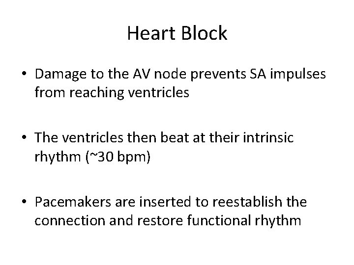 Heart Block • Damage to the AV node prevents SA impulses from reaching ventricles