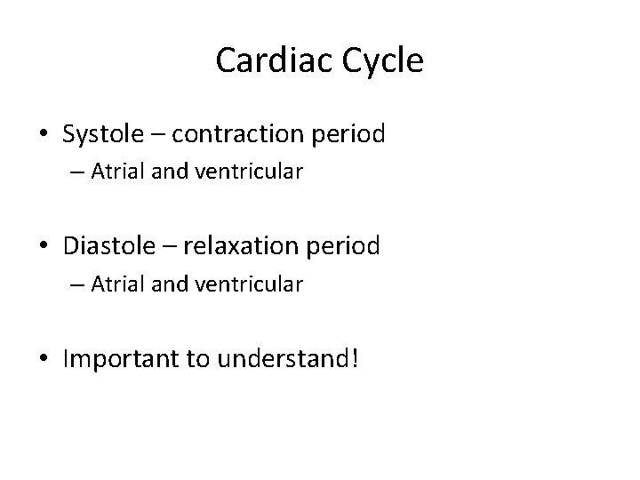 Cardiac Cycle • Systole – contraction period – Atrial and ventricular • Diastole –