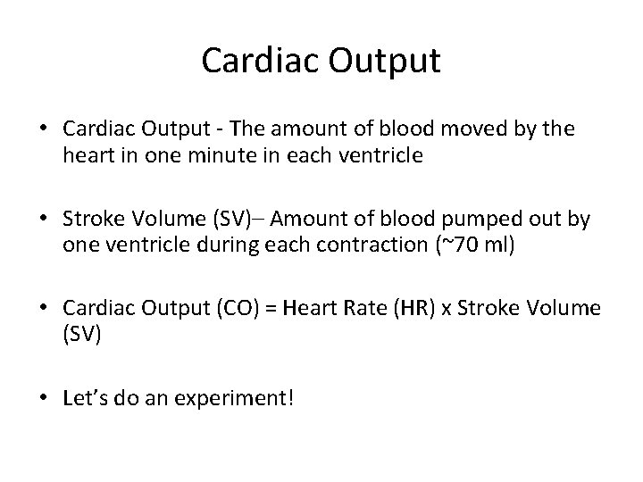 Cardiac Output • Cardiac Output - The amount of blood moved by the heart