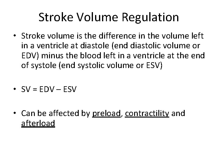 Stroke Volume Regulation • Stroke volume is the difference in the volume left in