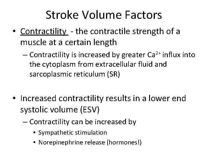 Stroke Volume Factors • Contractility - the contractile strength of a muscle at a