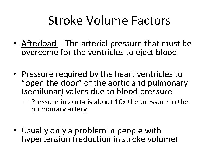 Stroke Volume Factors • Afterload - The arterial pressure that must be overcome for