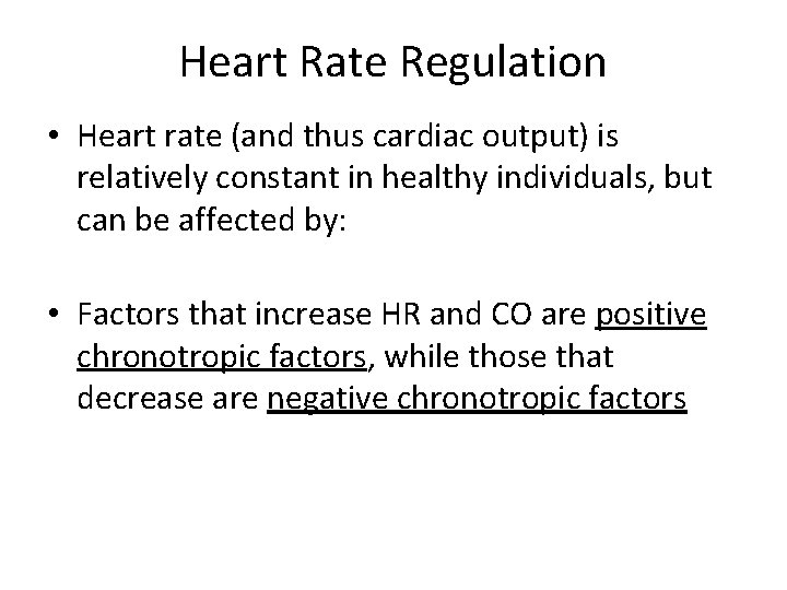 Heart Rate Regulation • Heart rate (and thus cardiac output) is relatively constant in