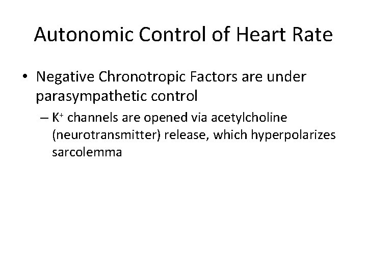 Autonomic Control of Heart Rate • Negative Chronotropic Factors are under parasympathetic control –