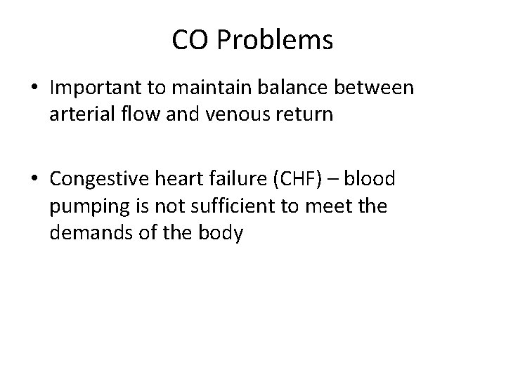 CO Problems • Important to maintain balance between arterial flow and venous return •