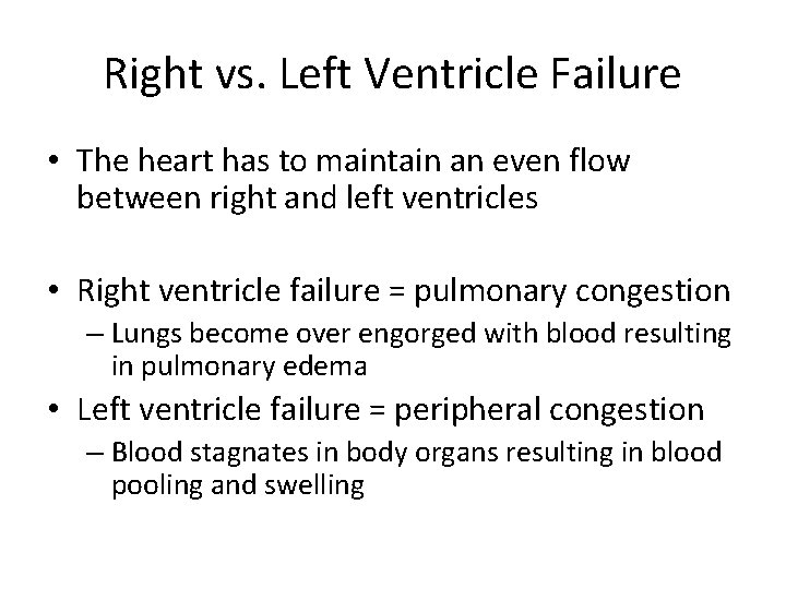 Right vs. Left Ventricle Failure • The heart has to maintain an even flow