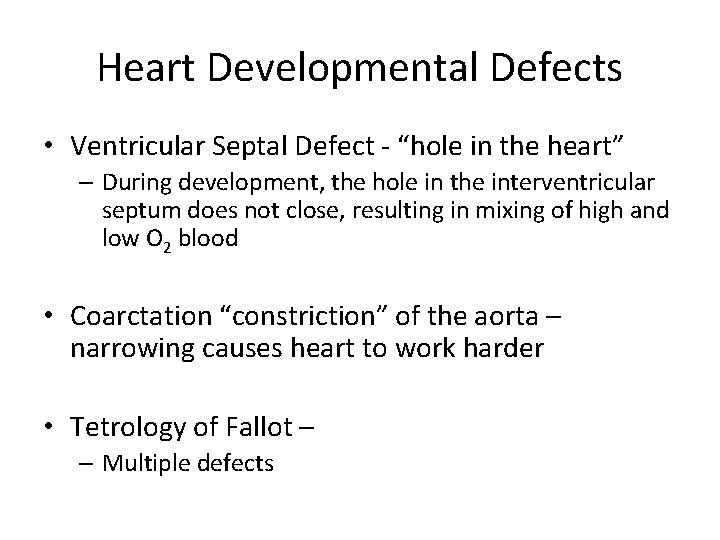 Heart Developmental Defects • Ventricular Septal Defect - “hole in the heart” – During