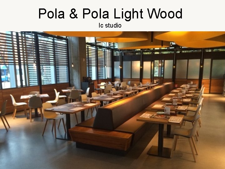 Pola & Pola Light Wood lc studio 