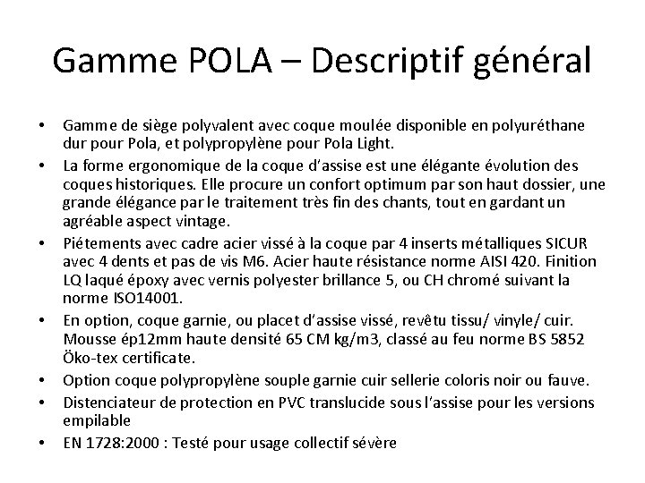 Gamme POLA – Descriptif général • • Gamme de siège polyvalent avec coque moulée