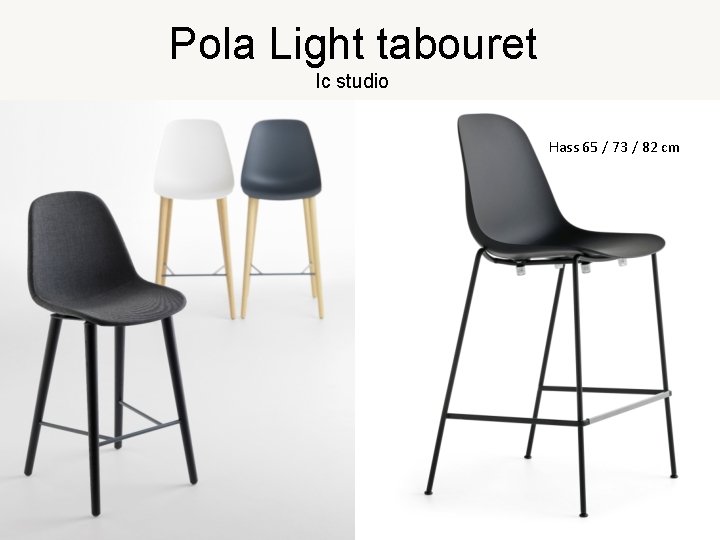 Pola Light tabouret lc studio Hass 65 / 73 / 82 cm 