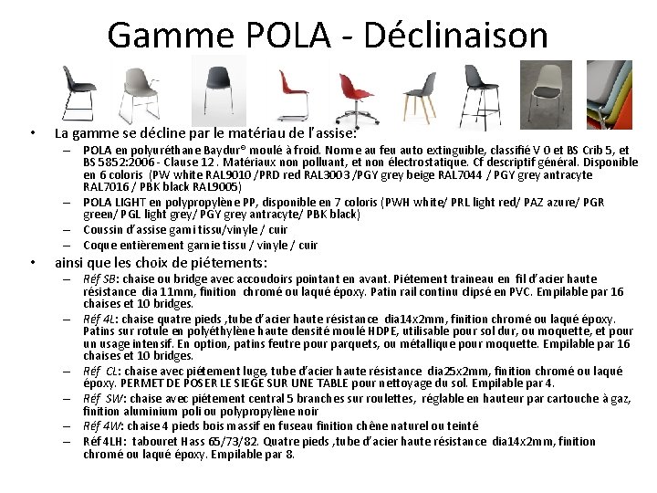 Gamme POLA - Déclinaison • La gamme se décline par le matériau de l’assise: