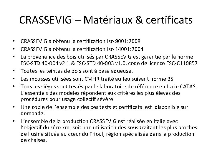 CRASSEVIG – Matériaux & certificats • CRASSEVIG a obtenu la certification Iso 9001: 2008