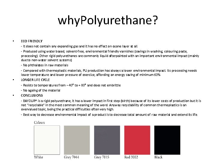 why. Polyurethane? • • • ECO FRIENDLY - It does not contain any expanding