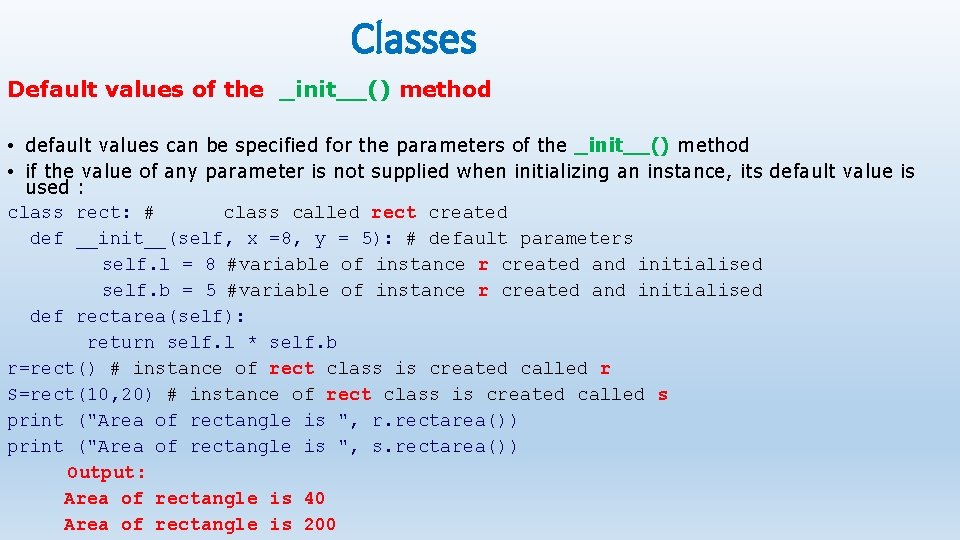 Classes Default values of the _init__() method • default values can be specified for