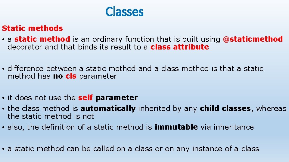 Classes Static methods • a static method is an ordinary function that is built