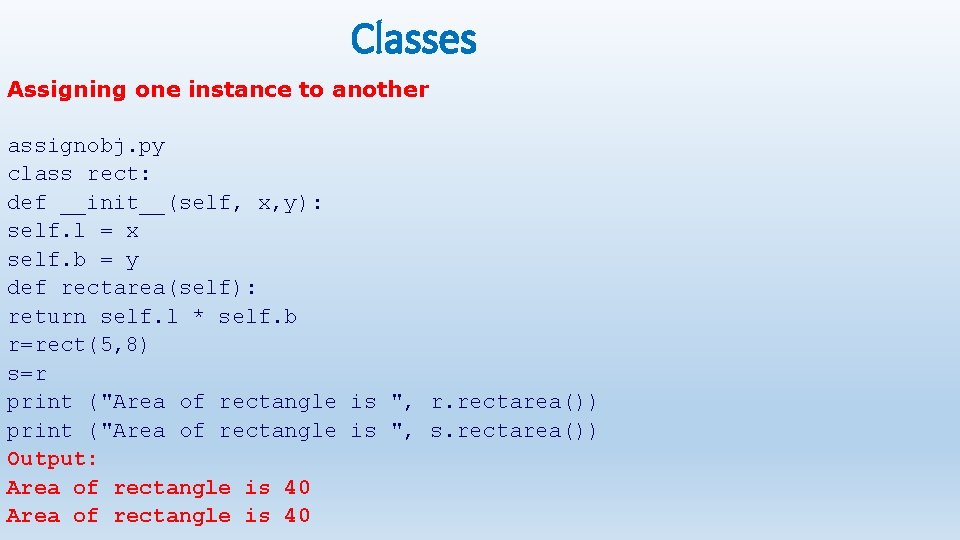 Classes Assigning one instance to another assignobj. py class rect: def __init__(self, x, y):