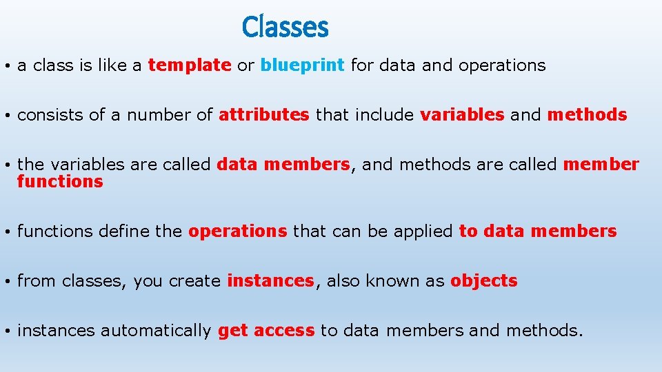 Classes • a class is like a template or blueprint for data and operations