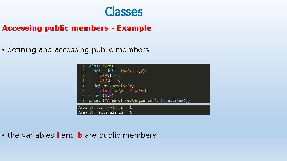 Classes Accessing public members - Example • defining and accessing public members • the