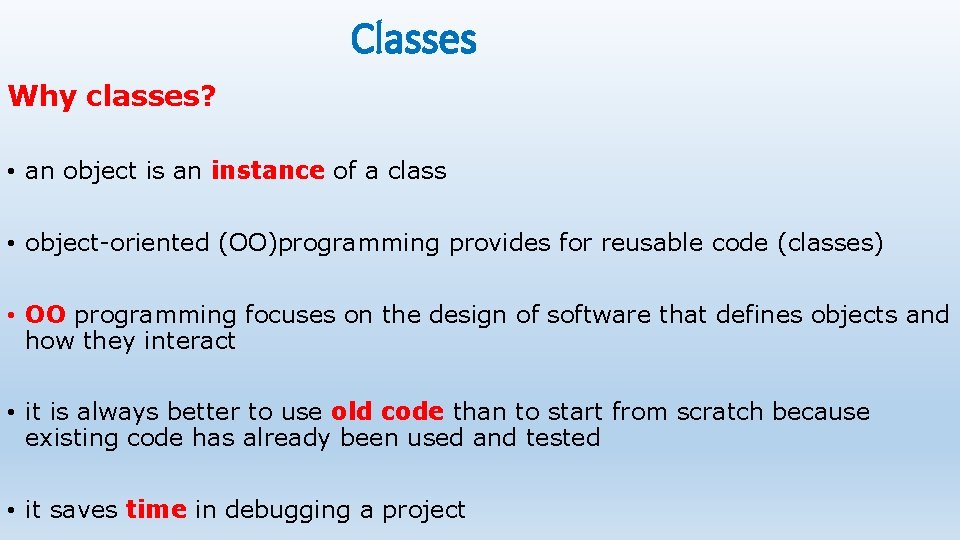 Classes Why classes? • an object is an instance of a class • object-oriented