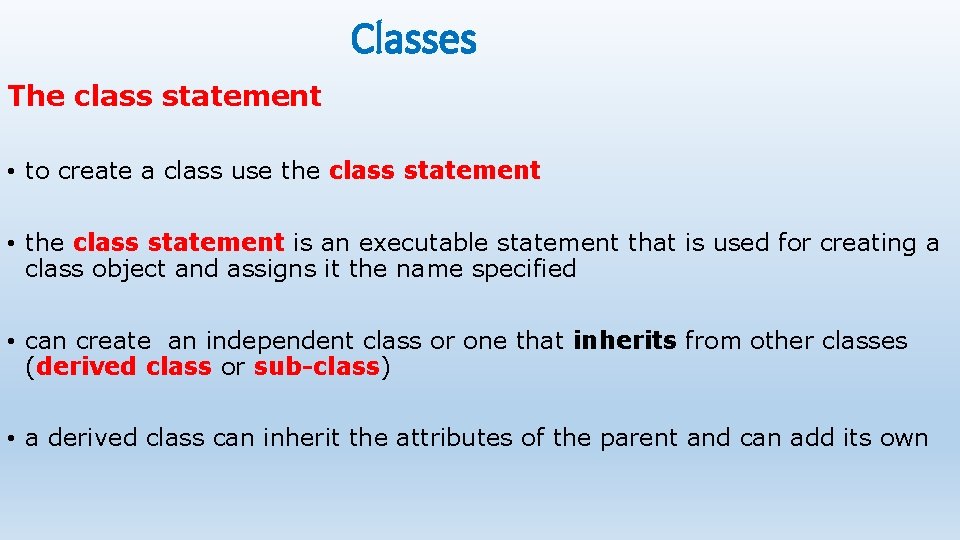 Classes The class statement • to create a class use the class statement •