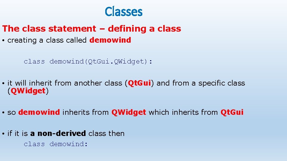 Classes The class statement – defining a class • creating a class called demowind