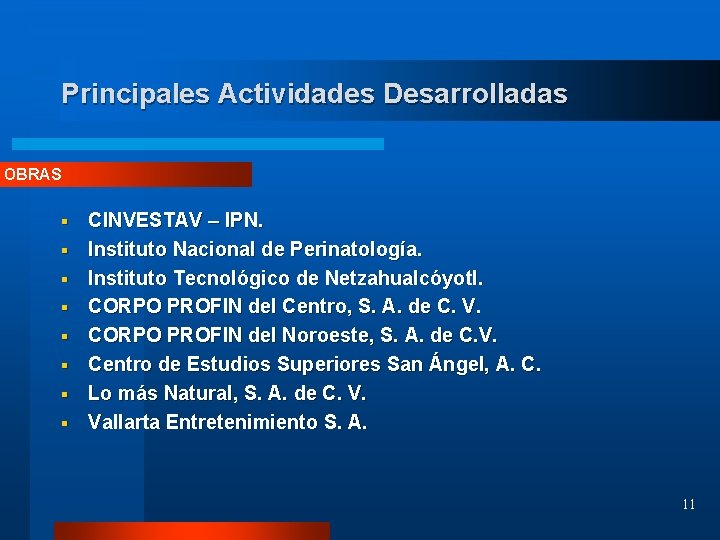 Principales Actividades Desarrolladas OBRAS § § § § CINVESTAV – IPN. Instituto Nacional de
