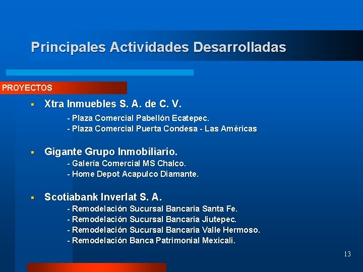 Principales Actividades Desarrolladas PROYECTOS § Xtra Inmuebles S. A. de C. V. - Plaza