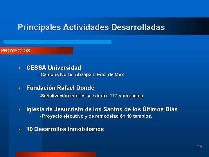 Principales Actividades Desarrolladas PROYECTOS § CESSA Universidad - Campus Norte, Atizapán, Edo. de Méx.