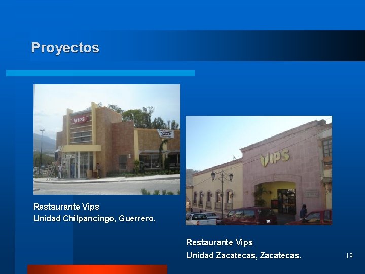 Proyectos Restaurante Vips Unidad Chilpancingo, Guerrero. Restaurante Vips Unidad Zacatecas, Zacatecas. 19 