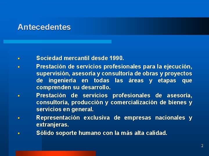 Antecedentes § § § Sociedad mercantil desde 1990. Prestación de servicios profesionales para la