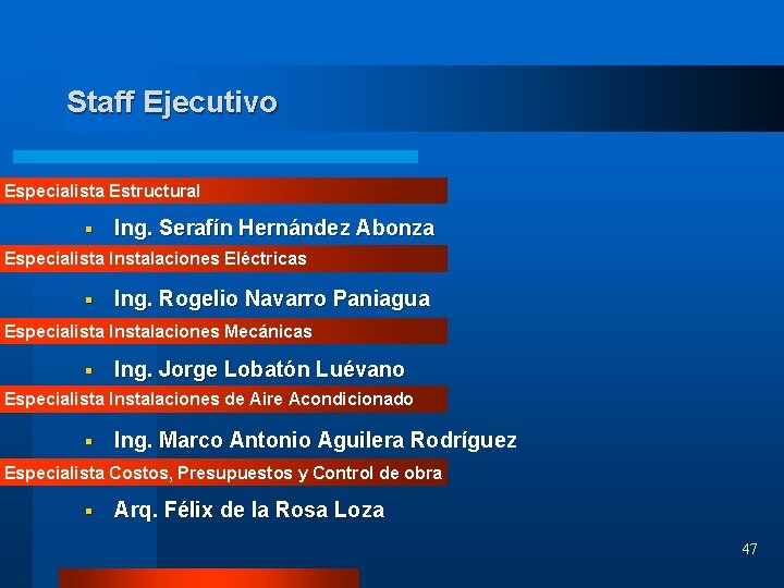 Staff Ejecutivo Especialista Estructural § Ing. Serafín Hernández Abonza Especialista Instalaciones Eléctricas § Ing.