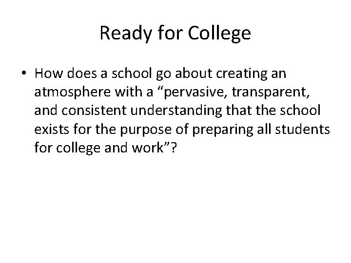 Ready for College • How does a school go about creating an atmosphere with