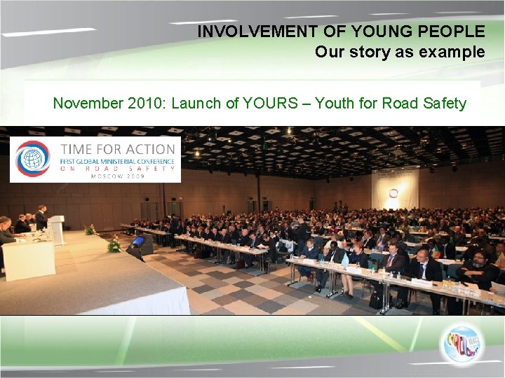 INVOLVEMENT OF YOUNG PEOPLE Our story as example November 2010: Launch of YOURS –