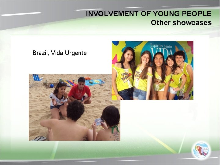 INVOLVEMENT OF YOUNG PEOPLE Other showcases Brazil, Vida Urgente 