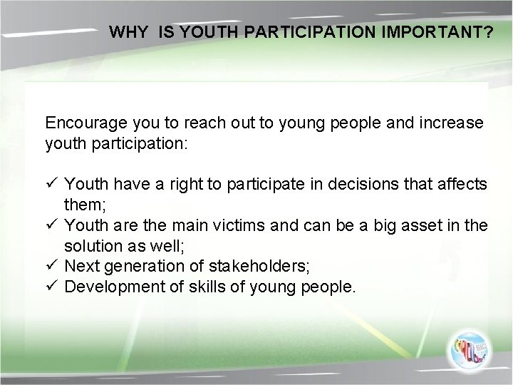 WHY IS YOUTH PARTICIPATION IMPORTANT? Encourage you to reach out to young people and