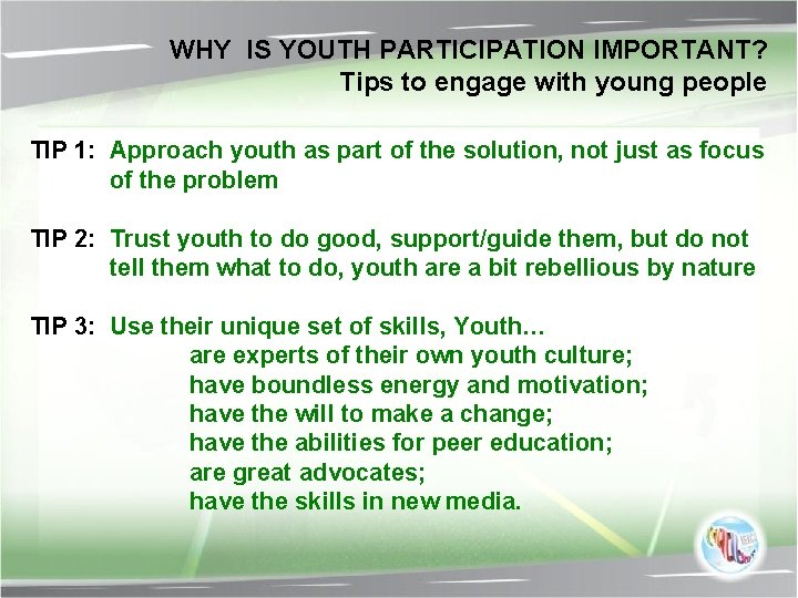 WHY IS YOUTH PARTICIPATION IMPORTANT? Tips to engage with young people TIP 1: Approach