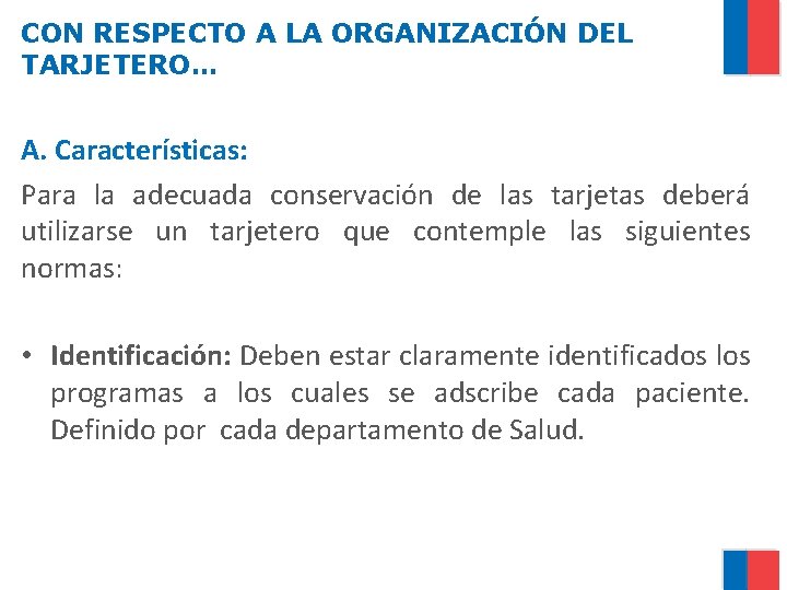 CON RESPECTO A LA ORGANIZACIÓN DEL TARJETERO… A. Características: Para la adecuada conservación de