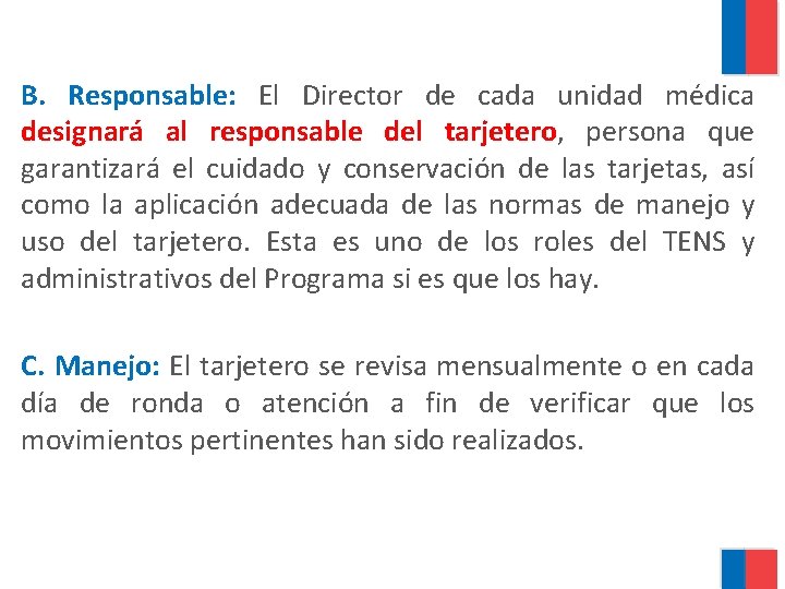 B. Responsable: El Director de cada unidad médica designará al responsable del tarjetero, persona