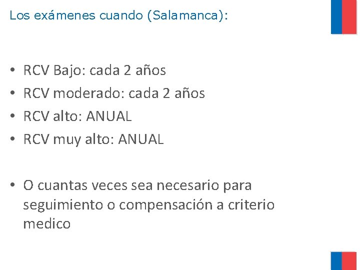 Los exámenes cuando (Salamanca): • • RCV Bajo: cada 2 años RCV moderado: cada