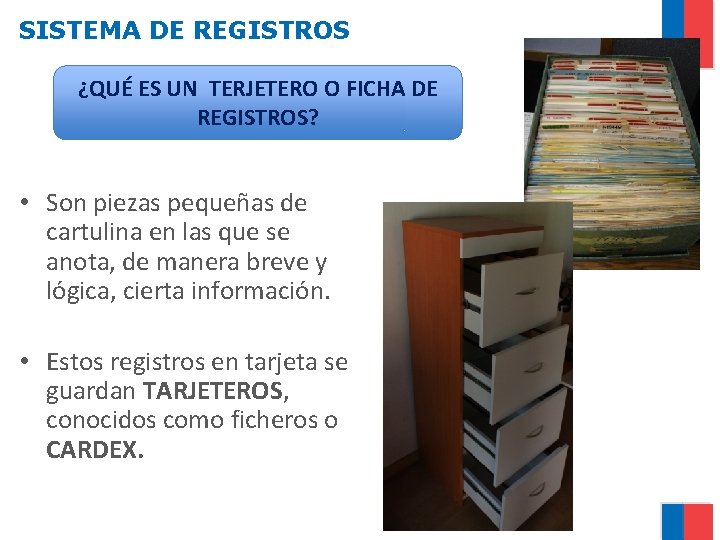 SISTEMA DE REGISTROS ¿QUÉ ES UN TERJETERO O FICHA DE REGISTROS? • Son piezas