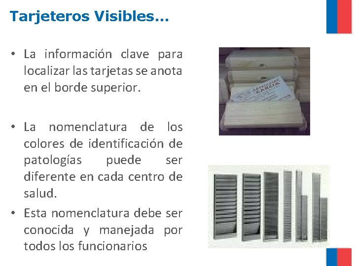 Tarjeteros Visibles… • La información clave para localizar las tarjetas se anota en el