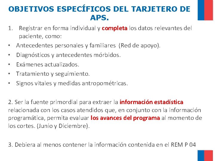 OBJETIVOS ESPECÍFICOS DEL TARJETERO DE APS. 1. Registrar en forma individual y completa los
