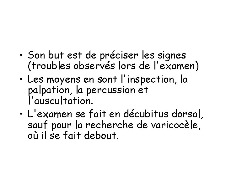  • Son but est de préciser les signes (troubles observés lors de l'examen)