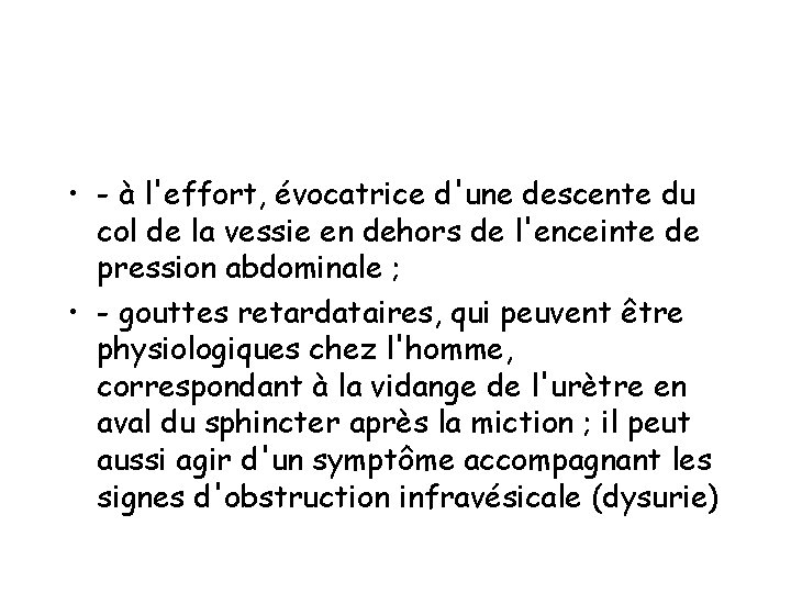  • - à l'effort, évocatrice d'une descente du col de la vessie en
