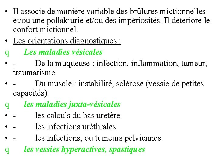  • Il associe de manière variable des brûlures mictionnelles et/ou une pollakiurie et/ou